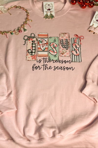 Jesus is the Reason for the Season Sweatshirt
