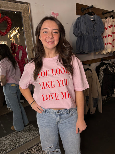 You Look Like You Love Me Tee