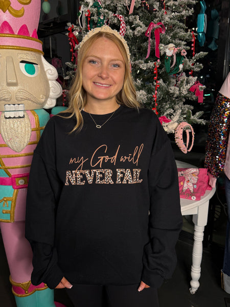 My God Will Never Fail Sweatshirt