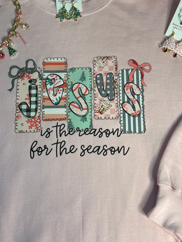 Jesus is the Reason for the Season Sweatshirt