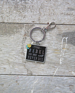 Rebel In Me Will Never Die Keyring