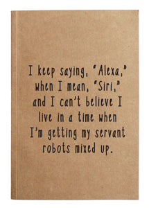 I keep saying, "Alexa," when I mean, "Siri," Notebook
