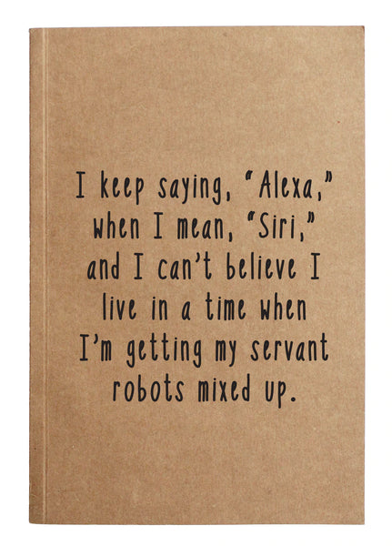 I keep saying, "Alexa," when I mean, "Siri," Notebook